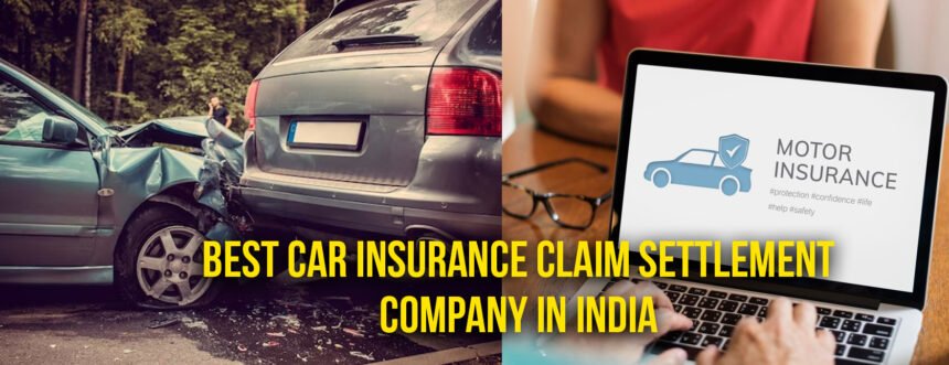 Best Car Insurance Claim Settlement Company in India