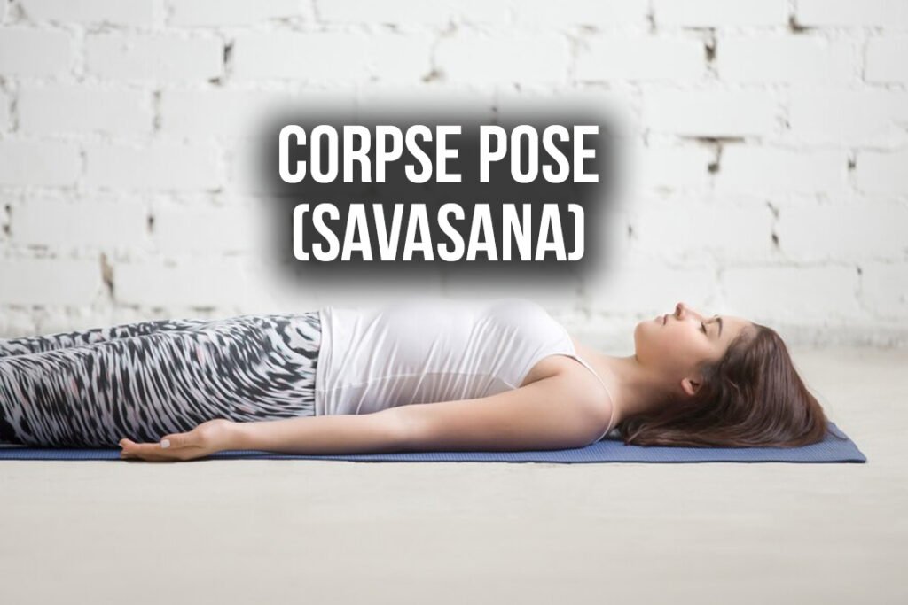 Corpse Pose (Savasana)