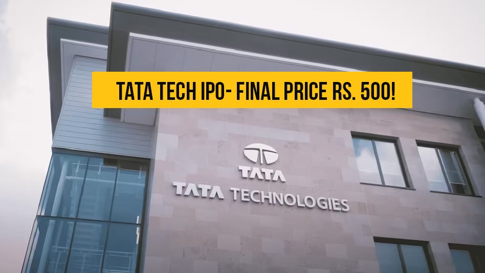 Tata Tech IPO- Final Price Rs. 500!