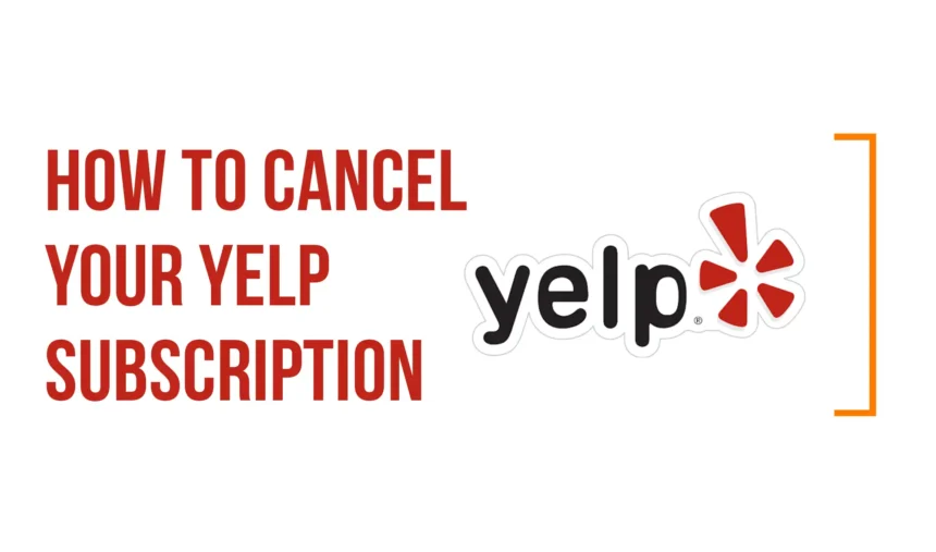 How to Cancel Your Yelp Subscription